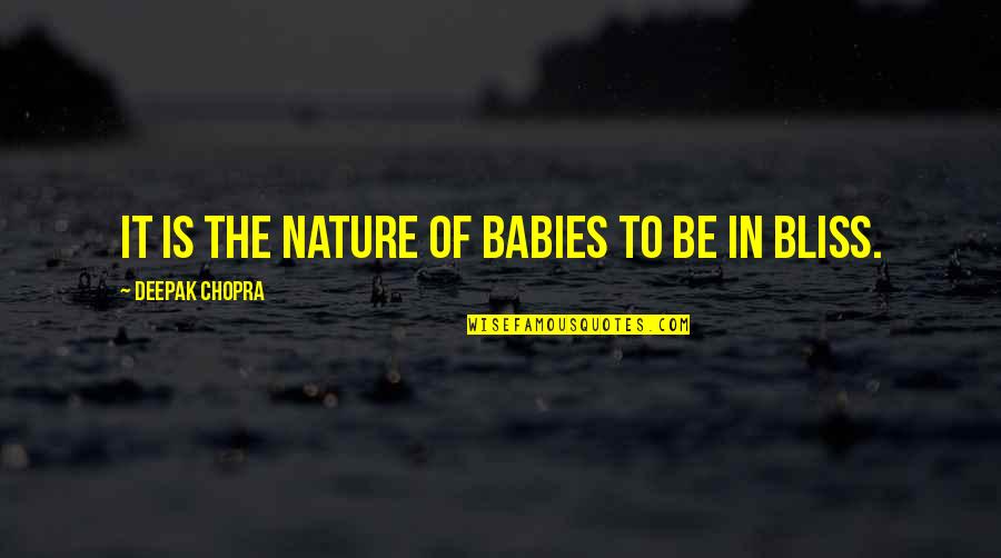 Tenderers Quotes By Deepak Chopra: It is the nature of babies to be
