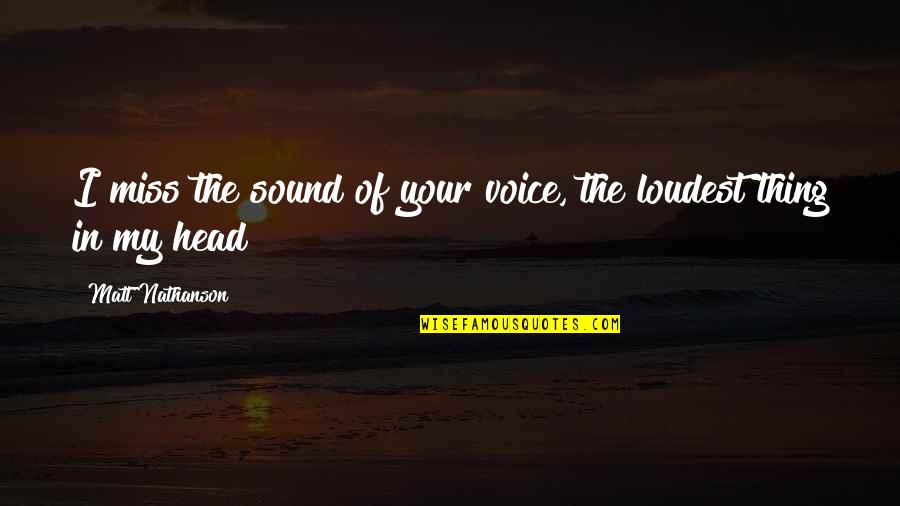 Tendervibes Quotes By Matt Nathanson: I miss the sound of your voice, the