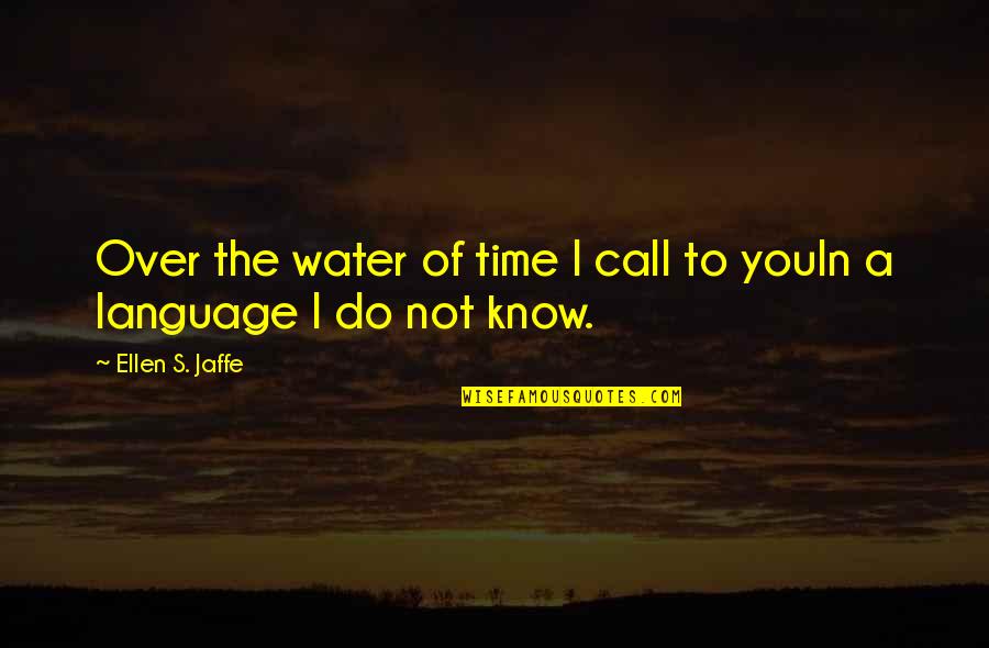 Tenente In English Quotes By Ellen S. Jaffe: Over the water of time I call to