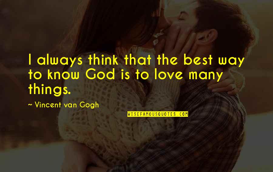 Teneral Quotes By Vincent Van Gogh: I always think that the best way to