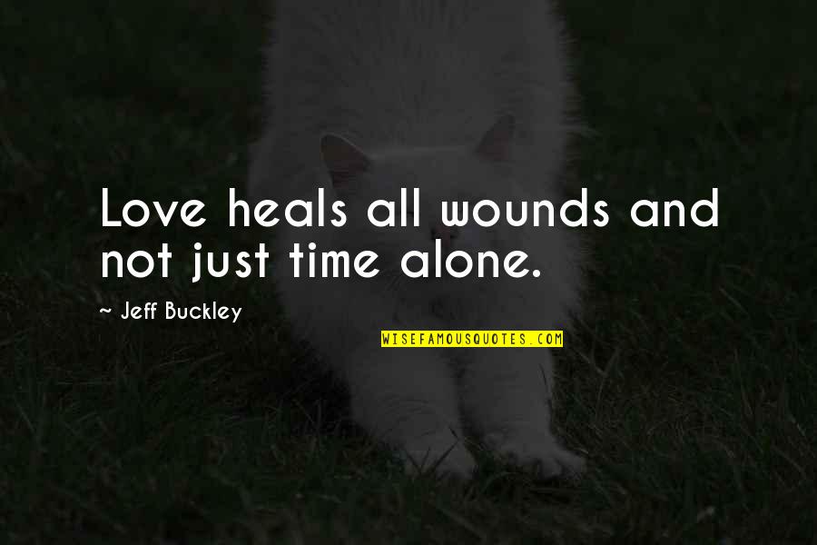 Tengik In English Quotes By Jeff Buckley: Love heals all wounds and not just time