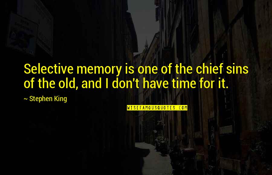 Tengkuk Sakit Quotes By Stephen King: Selective memory is one of the chief sins