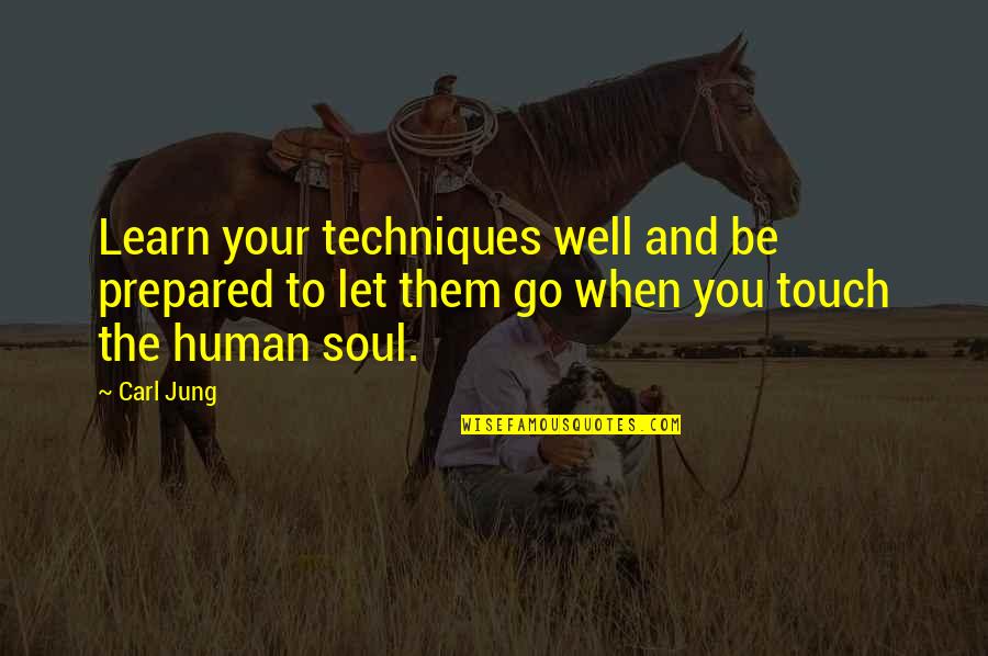 Tenins Quotes By Carl Jung: Learn your techniques well and be prepared to