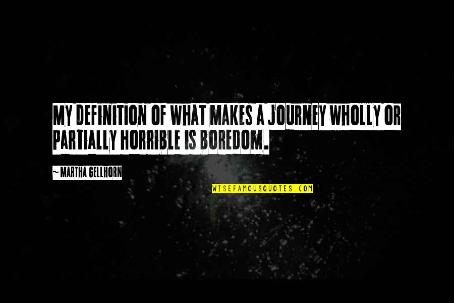 Tennis Innuendo Quotes By Martha Gellhorn: My definition of what makes a journey wholly