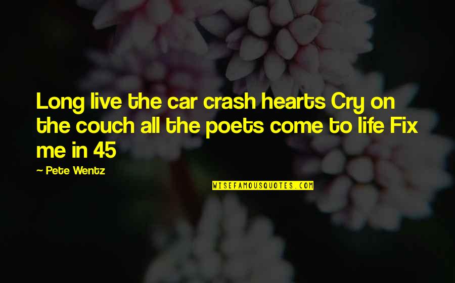 Tennis Innuendo Quotes By Pete Wentz: Long live the car crash hearts Cry on