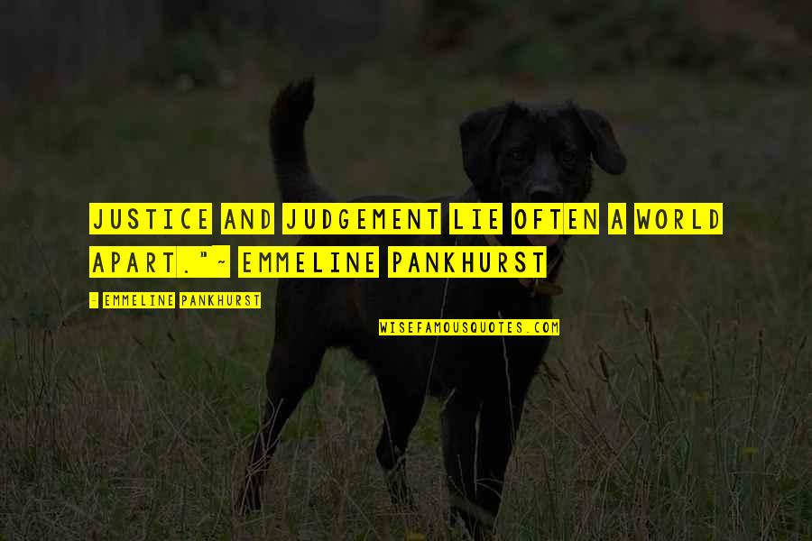 Tennison Lofts Quotes By Emmeline Pankhurst: Justice and judgement lie often a world apart."~