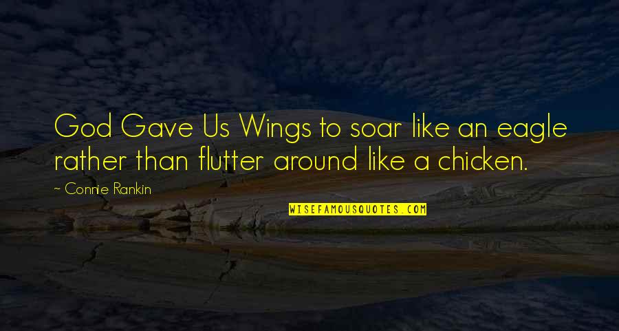 Tepfer Consulting Quotes By Connie Rankin: God Gave Us Wings to soar like an