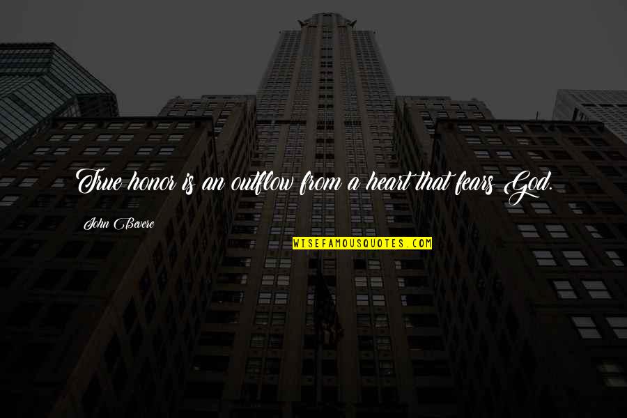 Tepfer Consulting Quotes By John Bevere: True honor is an outflow from a heart