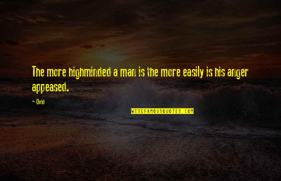 Tepian Recipe Quotes By Ovid: The more highminded a man is the more