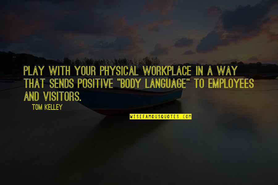 Tepito Quotes By Tom Kelley: Play with your physical workplace in a way