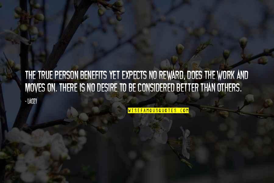 Terabyte Services Quotes By Laozi: The True Person benefits yet expects no reward,