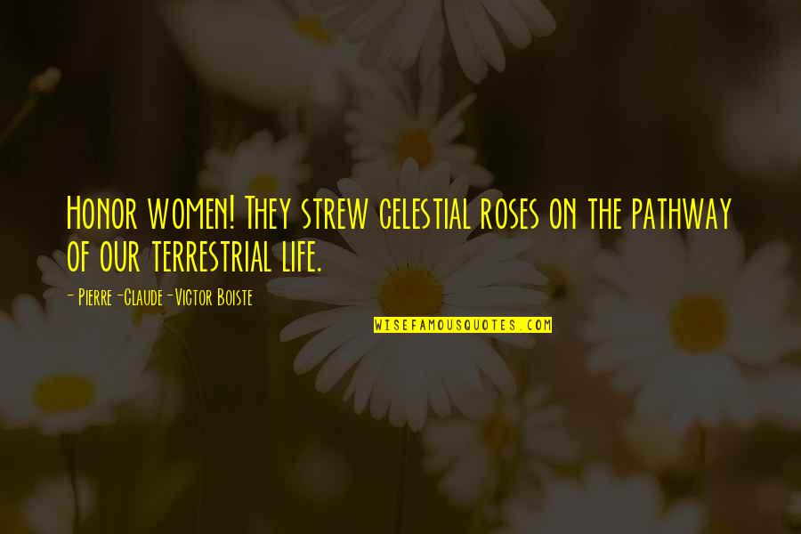 Terahertz Waves Quotes By Pierre-Claude-Victor Boiste: Honor women! They strew celestial roses on the