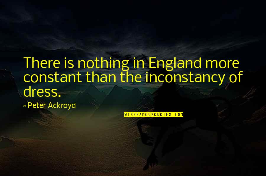 Terbang Chord Quotes By Peter Ackroyd: There is nothing in England more constant than