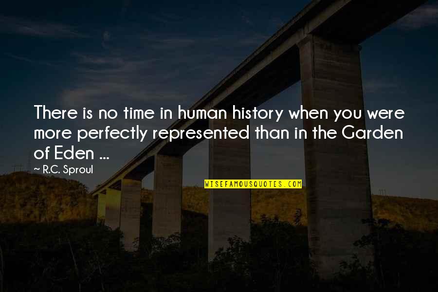 Terca Na Quotes By R.C. Sproul: There is no time in human history when