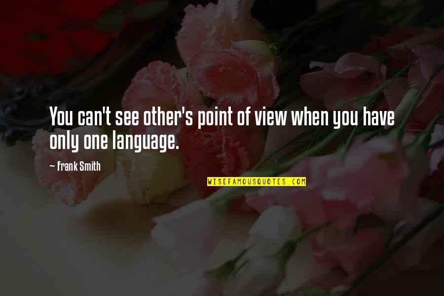 Terdahulu In English Quotes By Frank Smith: You can't see other's point of view when