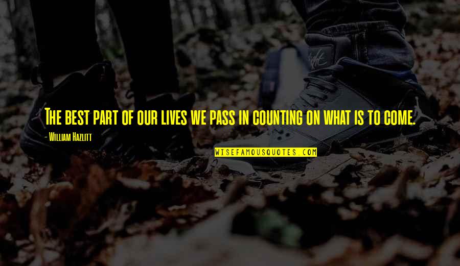 Terjaga Di Quotes By William Hazlitt: The best part of our lives we pass