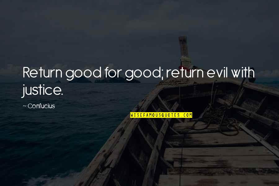 Terkelsen Smith Quotes By Confucius: Return good for good; return evil with justice.