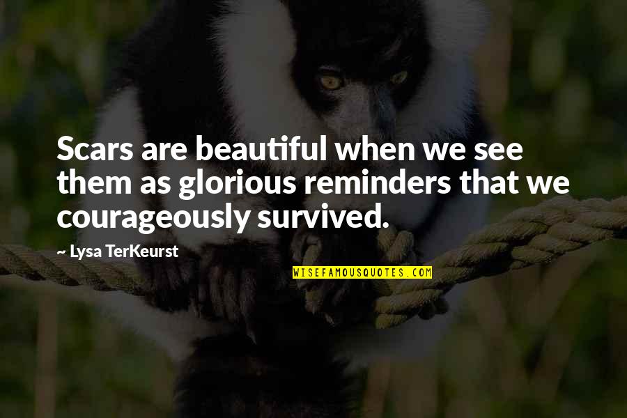 Terkeurst Quotes By Lysa TerKeurst: Scars are beautiful when we see them as