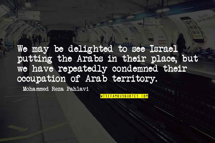 Terletzky Quotes By Mohammed Reza Pahlavi: We may be delighted to see Israel putting