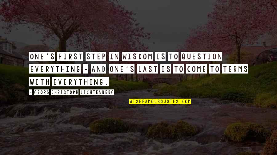 Terms Quotes By Georg Christoph Lichtenberg: One's first step in wisdom is to question