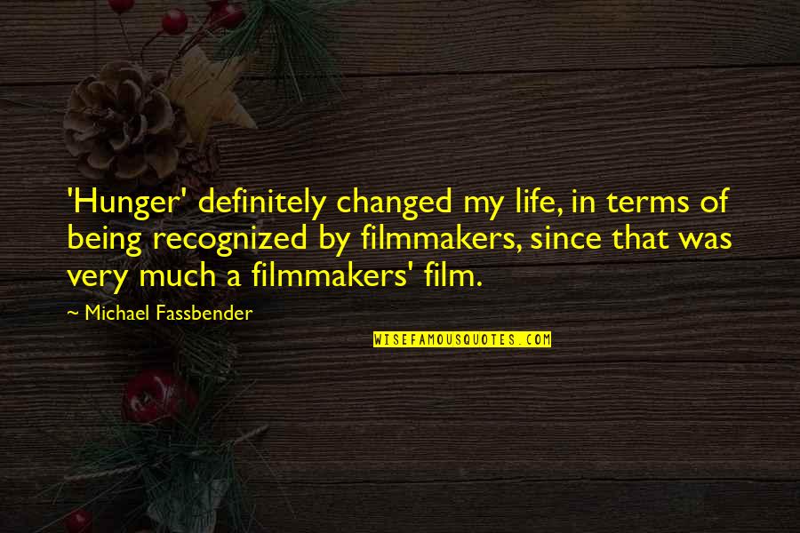 Terms Quotes By Michael Fassbender: 'Hunger' definitely changed my life, in terms of