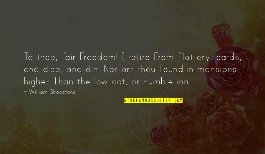 Terpuji Adalah Quotes By William Shenstone: To thee, fair Freedom! I retire From flattery,