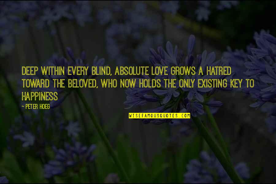 Terrayne Myricks Quotes By Peter Hoeg: Deep within every blind, absolute love grows a