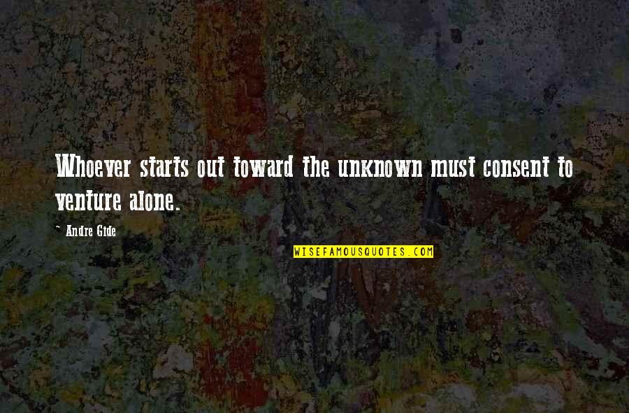 Terreille Quotes By Andre Gide: Whoever starts out toward the unknown must consent