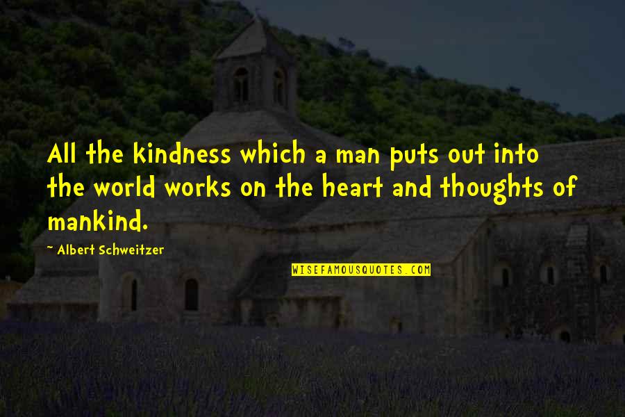 Terrifiedly Quotes By Albert Schweitzer: All the kindness which a man puts out