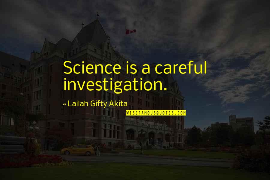 Terrytoons Tralfaz Quotes By Lailah Gifty Akita: Science is a careful investigation.