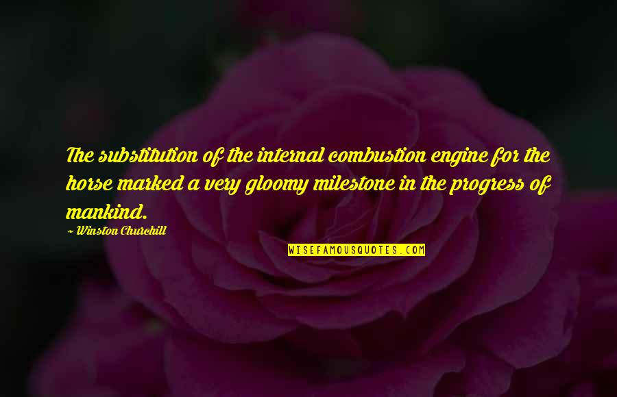 Terrytoons Tralfaz Quotes By Winston Churchill: The substitution of the internal combustion engine for