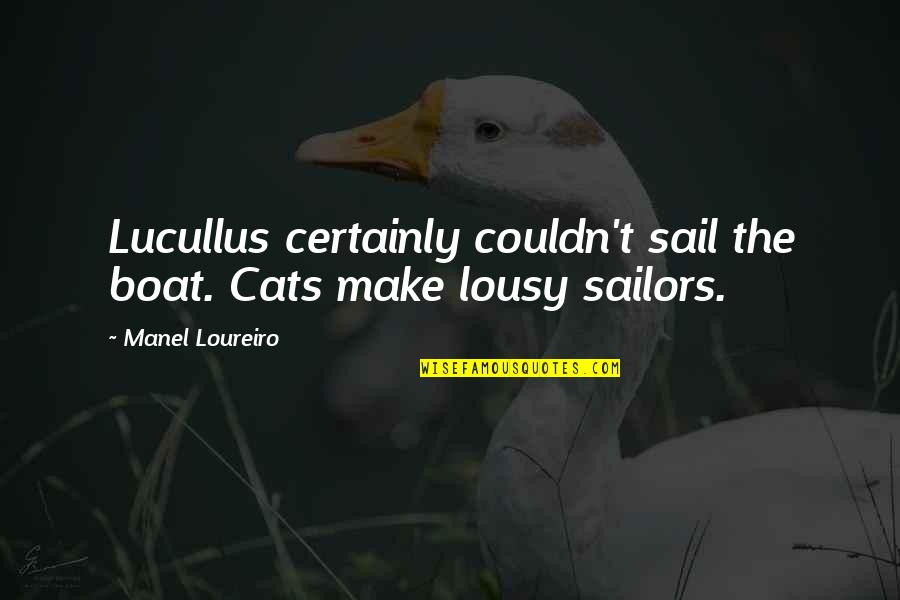 Tersebar In English Quotes By Manel Loureiro: Lucullus certainly couldn't sail the boat. Cats make