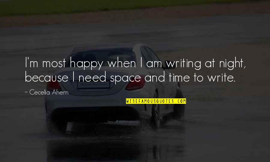 Tersia Figion Quotes By Cecelia Ahern: I'm most happy when I am writing at