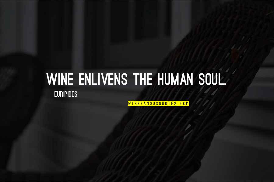 Tertutup Pintu Quotes By Euripides: Wine enlivens the human soul.