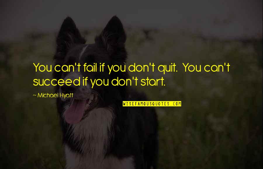 Tertutup Pintu Quotes By Michael Hyatt: You can't fail if you don't quit. You
