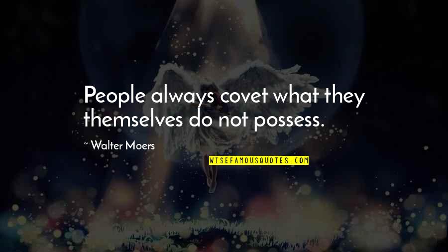 Tervek Holnapra Quotes By Walter Moers: People always covet what they themselves do not