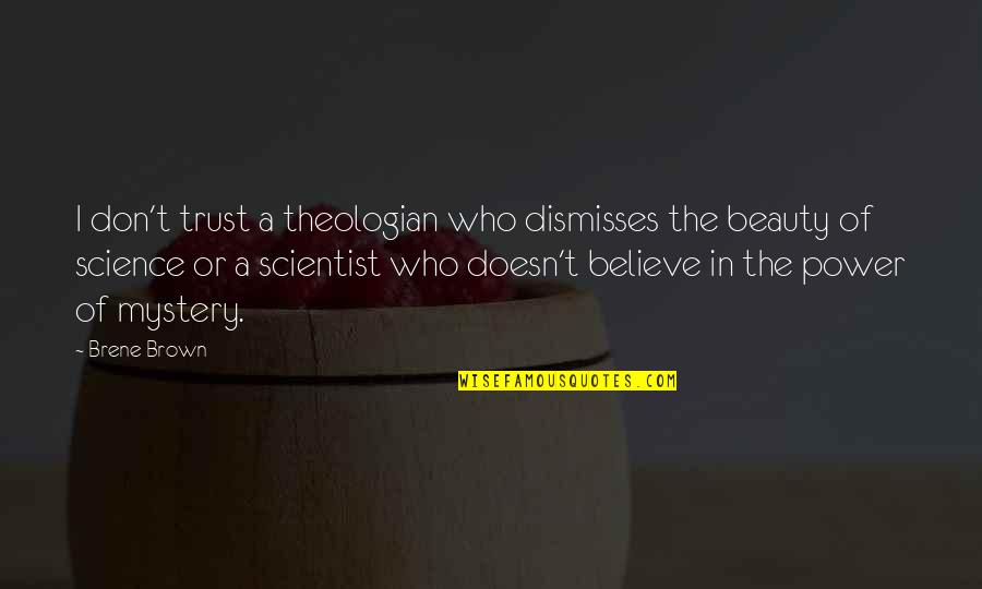 Tessitura Monti Quotes By Brene Brown: I don't trust a theologian who dismisses the