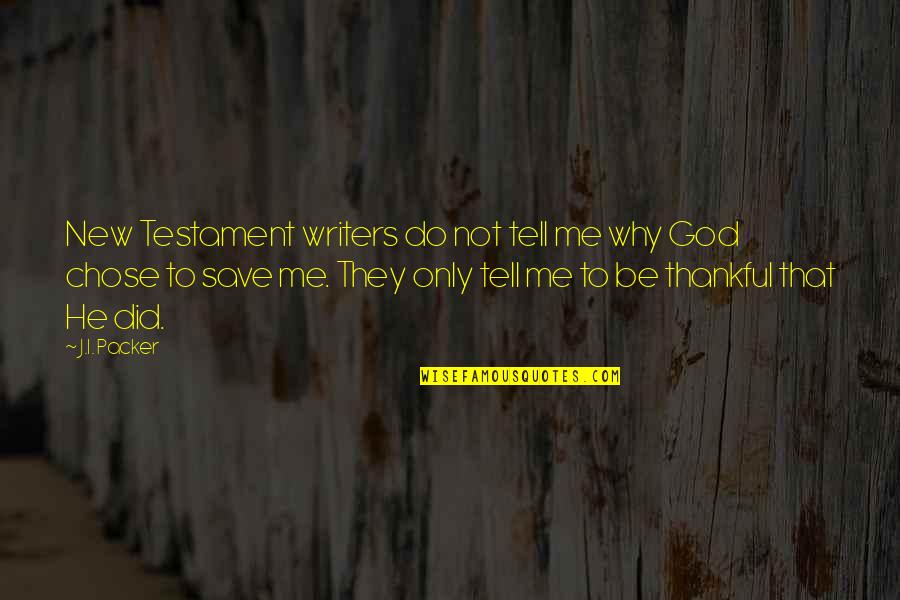 Testament Quotes By J.I. Packer: New Testament writers do not tell me why