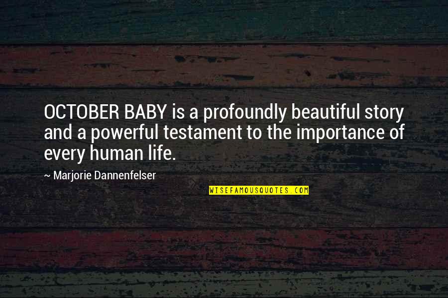 Testament Quotes By Marjorie Dannenfelser: OCTOBER BABY is a profoundly beautiful story and