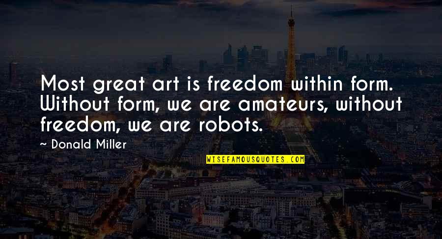 Testicoli Immagine Quotes By Donald Miller: Most great art is freedom within form. Without