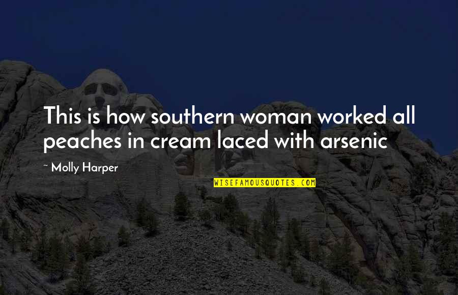 Tetsuya Kumakawa Quotes By Molly Harper: This is how southern woman worked all peaches