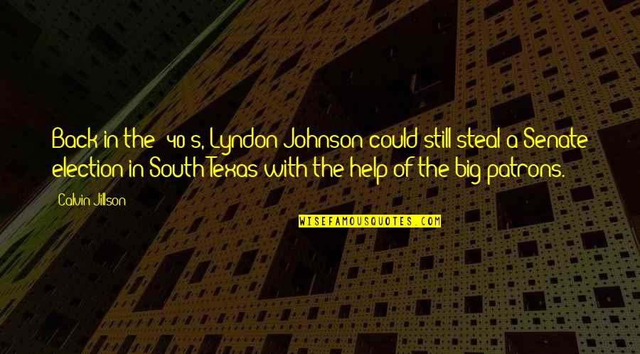 Texas's Quotes By Calvin Jillson: Back in the '40's, Lyndon Johnson could still