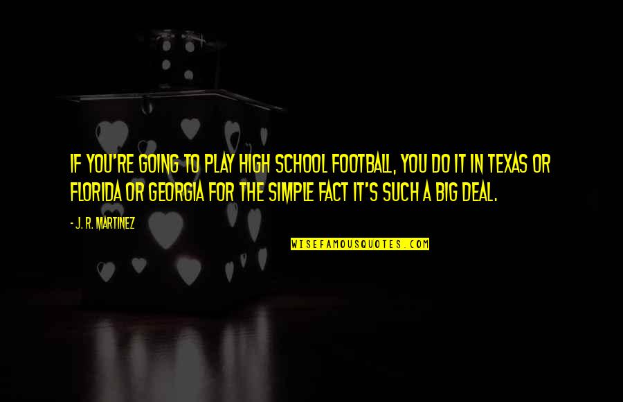 Texas's Quotes By J. R. Martinez: If you're going to play high school football,