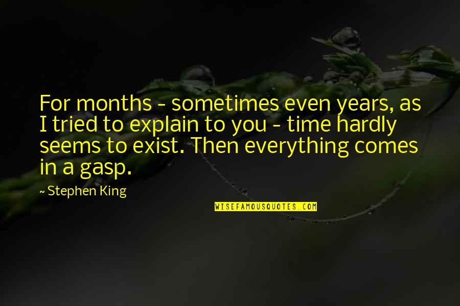 Textile Technology Quotes By Stephen King: For months - sometimes even years, as I