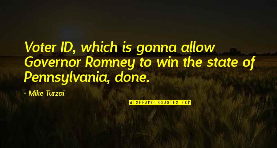 Texts That Make Her Smile Quotes By Mike Turzai: Voter ID, which is gonna allow Governor Romney