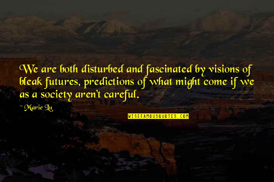 Tezgaha Quotes By Marie Lu: We are both disturbed and fascinated by visions