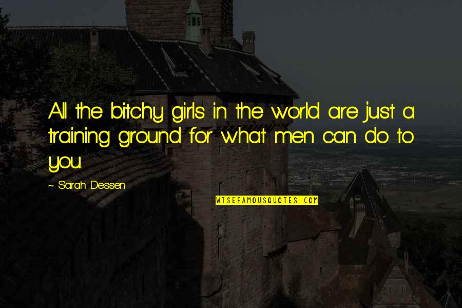Tezgaha Quotes By Sarah Dessen: All the bitchy girls in the world are