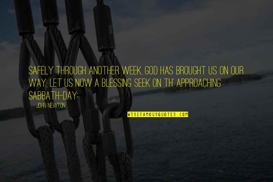 Th'abhorred Quotes By John Newton: Safely through another week, GOD has brought us