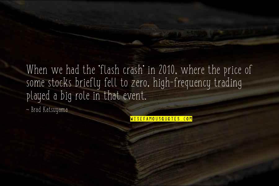 Thadee Ntihinyurwa Quotes By Brad Katsuyama: When we had the 'flash crash' in 2010,