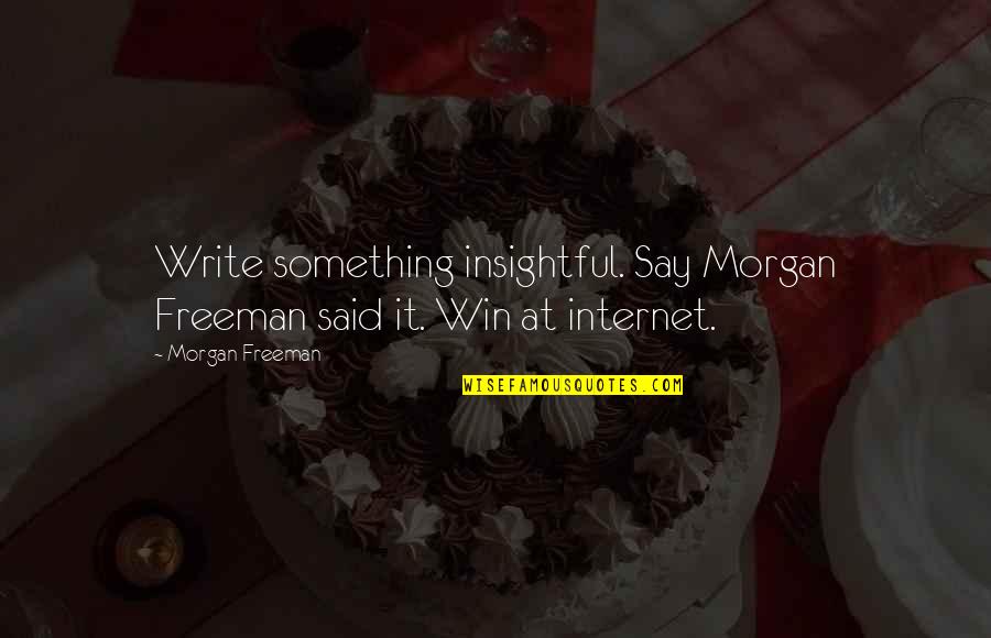 Thamani Ya Quotes By Morgan Freeman: Write something insightful. Say Morgan Freeman said it.